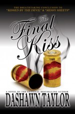 The Final Kiss - Dashawn Taylor