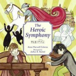 The Heroic Symphony [With CD] - Anna Harwell Celenza, Joann E. Kitchel