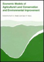 Economic Models of Agricultural Land Conservation and Environmental Improvement - G.F. Vocke, Earl O. Heady, Earl Orel Heady