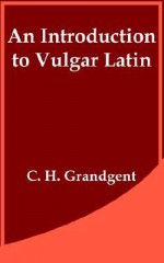 An Introduction to Vulgar Latin - Charles H. Grandgent