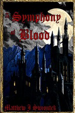 A Symphony of Blood (The Lost Journals Book 1) - Matthew Swiontek, J.R. Forest