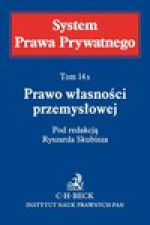 Prawo własności przemysłowej. System Prawa Prywatnego. Tom 14 A - Ryszard Skubisz, Andrzej Szewc, Małgorzata Korzycka-Iwanow, Aurelia Nowicka, Michał du Vall, Sołtysiński Stanisław, Andrzej Szajkowski, Elżbieta Traple, Helena Żakowska-Henzler, Paweł Gała, Agnieszka Kubiak-Cyrul, Katarzyna Jasińska, Janusz Szwaja