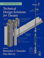 Technical Design Solutions for Theatre (The Technical Brief Collection, Volume 2) - Don Harvey