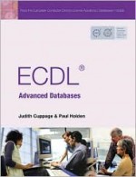 Ecdl Advanced Databases - Judith Cuppage, Paul Holden