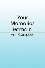 Your Memories Remain - Ann Campbell