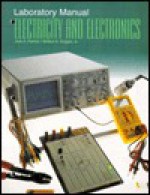 Laboratory Manual for Use With Electricity and Electronics - Dale R. Patrick, William E. Dugger Jr.