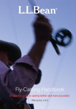 L.L. Bean Fly-Casting Handbook, Revised and Updated - Macauley Lord, Jim Rowinski