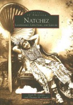 Natchez: Landmarks, Lifestyles, and Leisure - Joan W. Gandy, Thomas H. Gandy