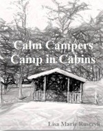 Calm Campers Camping in Cabins - Lisa Rusczyk