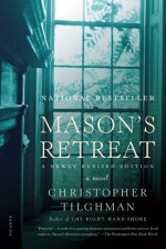 Mason's Retreat: A Novel - Christopher Tilghman