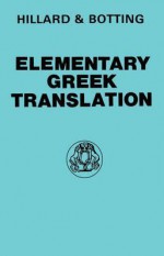 Elementary Greek Translation - A.E. Hillard, C.G. Botting