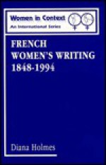 French Women's Writing 1848-1994: Volume 4 - Diana Holmes, Janet Garton