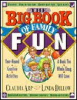 The Big Book of Family Fun: Year-Round Creative Activities - Claudia Arp, Linda Dillow