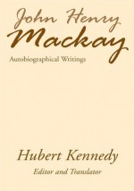 John Henry Mackay:Autobiographical Writings - John Henry Mackay