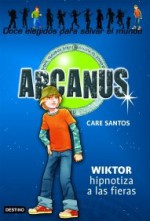 Wiktor hipnotiza a las fieras / Victor Hypnotizes the Beasts (Arcanus) (Spanish Edition) - Care Santos, German Tejerina, Daniel Munoz