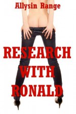 Research with Ronald: A First Anal Sex Erotica Story - Allysin Range