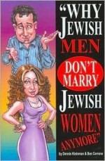 Why Jewish Men Don't Marry Jewish Women Anymore / Why Jewish Women Don't Marry Jewish Men Anymore - Dennis Kleinman