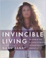 Invincible Living: The Power of Yoga, The Energy of Breath, and Other Tools for a Radiant Life - Guru Jagat