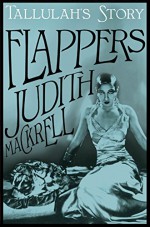 Tallulah's Story (Flappers Book 4) - Judith Mackrell