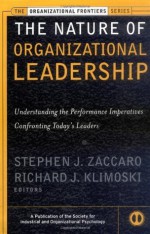 The Nature of Organizational Leadership: Understanding the Performance Imperatives Confronting Today's Leaders - Stephen J Zaccaro, Richard J. Klimoski