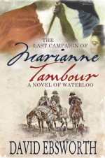 The Last Campaign of Marianne Tambour - David Ebsworth