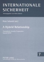 A Hybrid Relationship: Transatlantic Security Cooperation Beyond NATO - Peter Schmidt