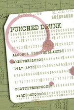Punched Drunk: Alcohol, Surveillance and the LCBO, 1927-1975 - Scott Thompson