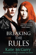 Breaking the Rules (Pushing the Limit) - Katie McGarry