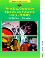 Periodicity Quantitative Equilibria And Functional Group Chemistry (Nelson Advanced Science) - Alan Jarvis, Rod Beavon