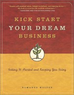 Kick Start Your Dream Business - Romanus Wolter