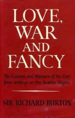 Love, war and fancy : the customs and manners of the East from writings on the Arabian Nights - Sir Richard Burton, Kenneth Walker