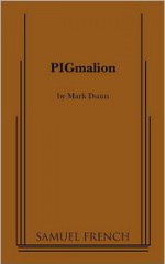 PIGmalion - Mark Dunn