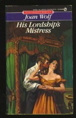 His Lordship's Mistress - Joan Wolf