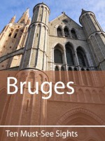 Ten Must-See Sights: Bruges - Mark Green