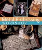 Metal Embossing Workshop - Magdalena S. Muldoon, Mickey Baskett