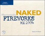 Naked Macromedia Fireworks Mx 2004 - Barbara M. Waxer