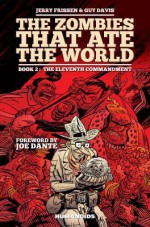 The Zombies That Ate the World Book 2: The Eleventh Commandment - Jerry Frissen, Guy Davis