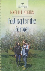 Falling for the Farmer (Heartsong Presents) - Narelle Atkins