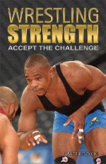 Wrestling Strength: Accept the Challenge - Matt Brzycki