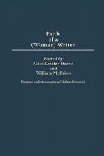 The Faith of a (Woman) Writer - Alice Kessler-Harris