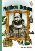 Matthew Henson (History Maker Bios Series) - Maryann Weidt, Tim Parlin