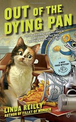 Out of the Dying Pan (Deep Fried Mystery, A) - Linda Reilly