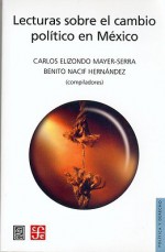 Lecturas Sobre El Cambio Polt̕ico En Mx̌ico - Carlos Elizondo Mayer-Serra