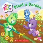 Plant A Garden (Care Bears) - Sonia Sander, Saxton Moore