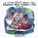 Children's picture book: A Little Story about the Elephant Who Couldn't Fall Asleep: Bedtime story(Beginner reader, Books for kids, Children Books, Books for Kids age 2-10, Bedtime & Dreaming Books) - Penelope Cole