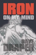 Iron on My Mind - Dave Draper