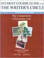 Student Course Guide for the Writer's Circle: For Use with the Composition of Everyday Life: A Guide to Writing - John Mauk, John Metz