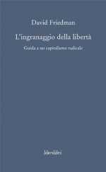 L'ingranaggio della libertà (Italian Edition) - David Friedman