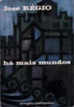 Há Mais Mundos - José Régio