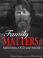 Family Matters: Addictions, OCD and Suicide - James Kasmir, Eileen Fleming